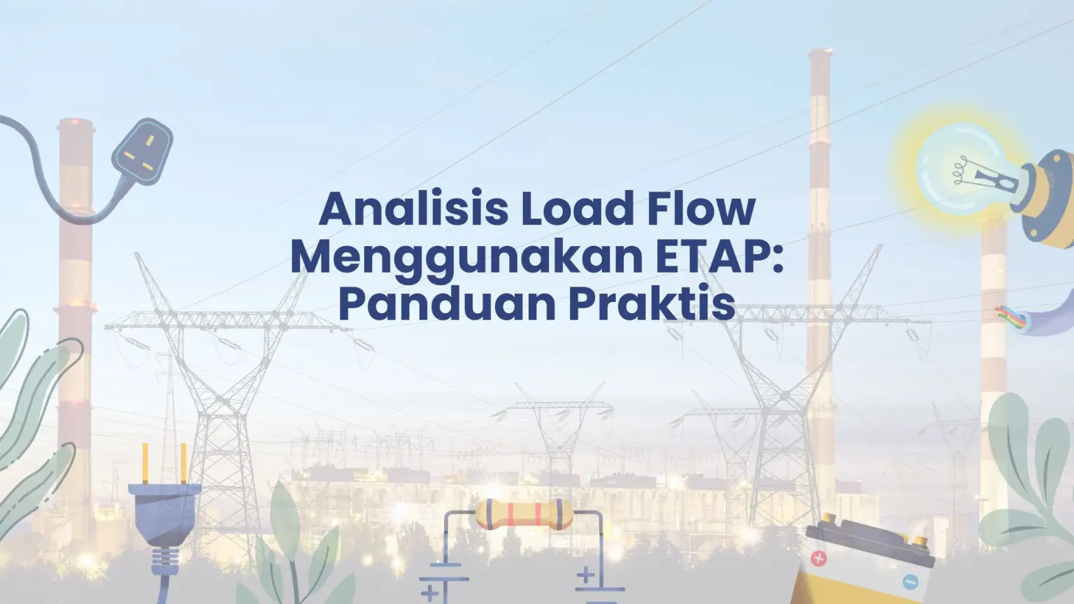 PELATIHAN ANALISIS LOAD FLOW MENGGUNAKAN ETAP: PANDUAN PRAKTIS JAKARTA