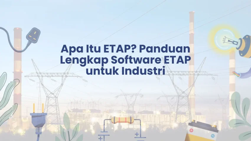 PELATIHAN APA ITU ETAP? PANDUAN LENGKAP SOFTWARE ETAP UNTUK INDUSTRI  JAKARTA