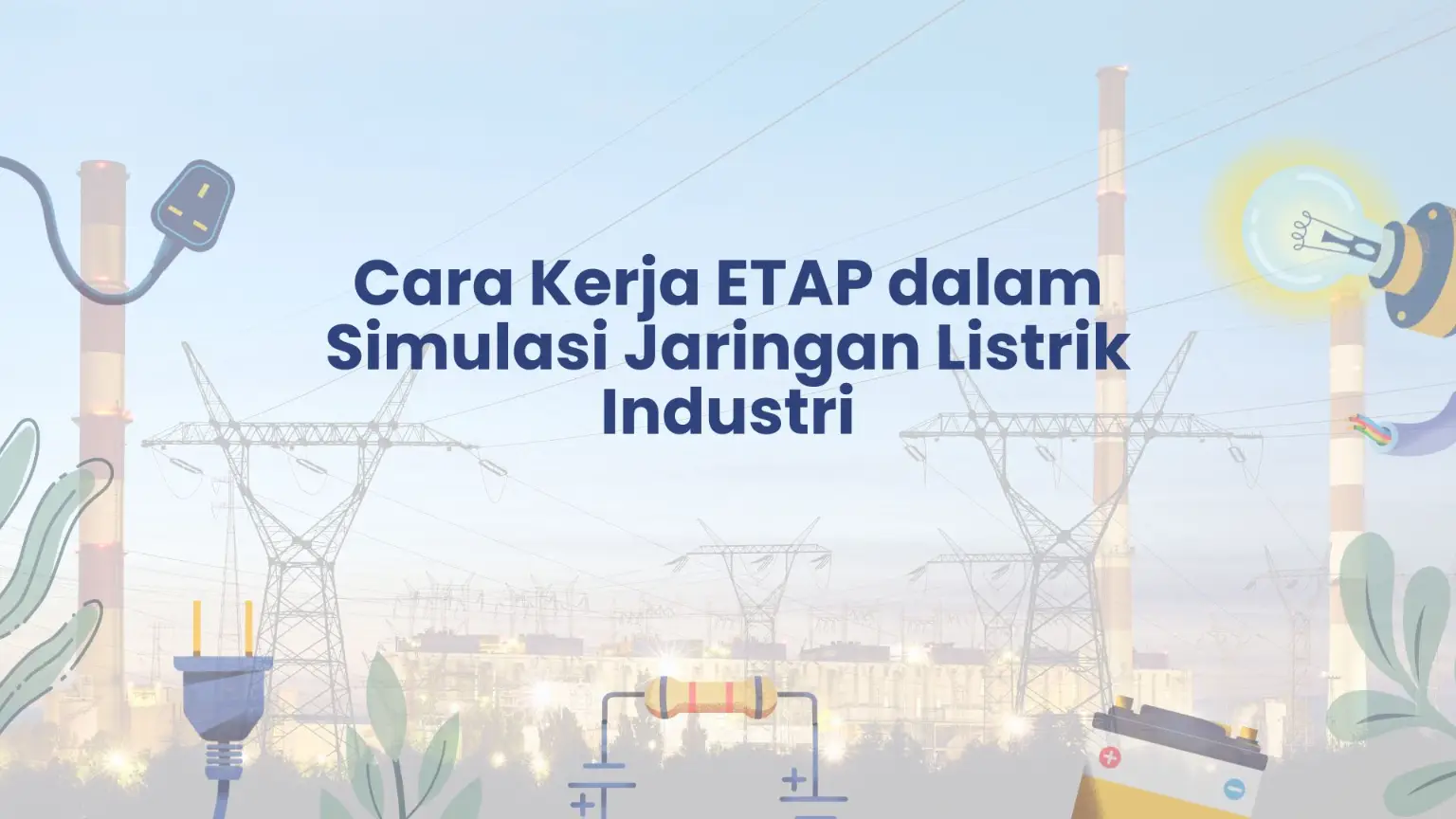PELATIHAN CARA KERJA ETAP DALAM SIMULASI JARINGAN LISTRIK INDUSTRI JAKARTA