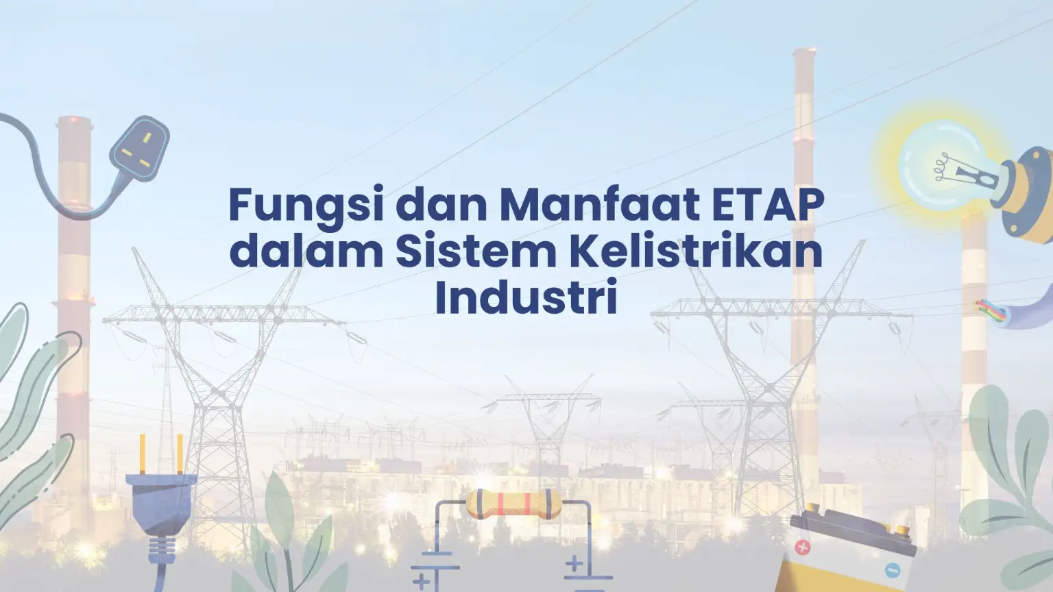 PELATIHAN FUNGSI DAN MANFAAT ETAP DALAM SISTEM KELISTRIKAN INDUSTRI JAKARTA
