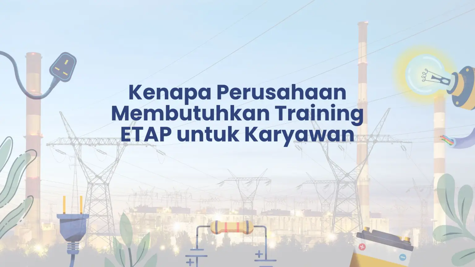PELATIHAN KENAPA PERUSAHAAN MEMBUTUHKAN TRAINING ETAP UNTUK KARYAWAN JAKARTA