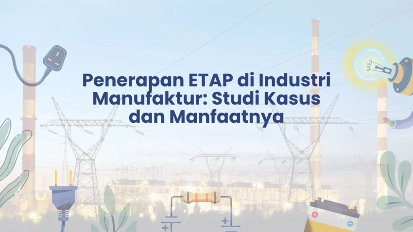 PELATIHAN PENERAPAN ETAP DI INDUSTRI MANUFAKTUR: STUDI KASUS DAN MANFAATNYA JAKARTA