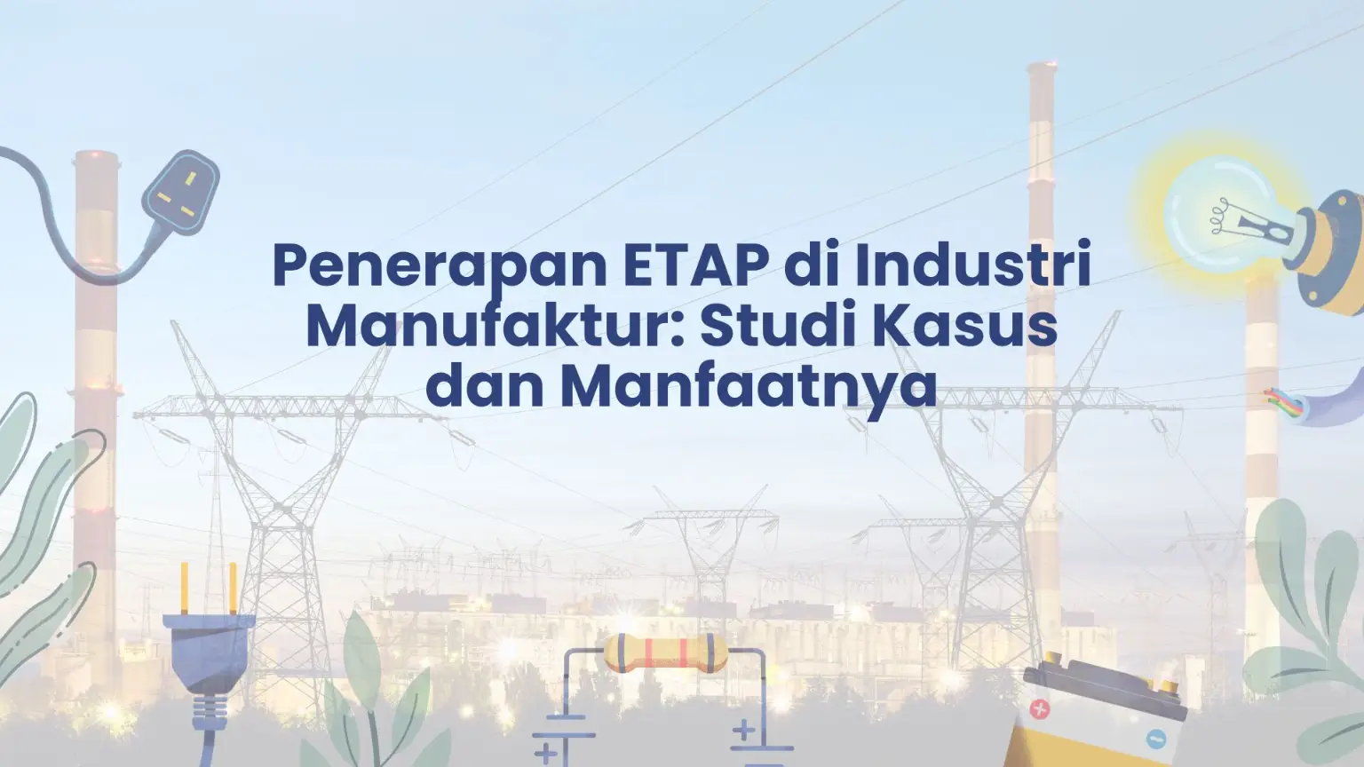 PELATIHAN PENERAPAN ETAP DI INDUSTRI MANUFAKTUR: STUDI KASUS DAN MANFAATNYA JAKARTA