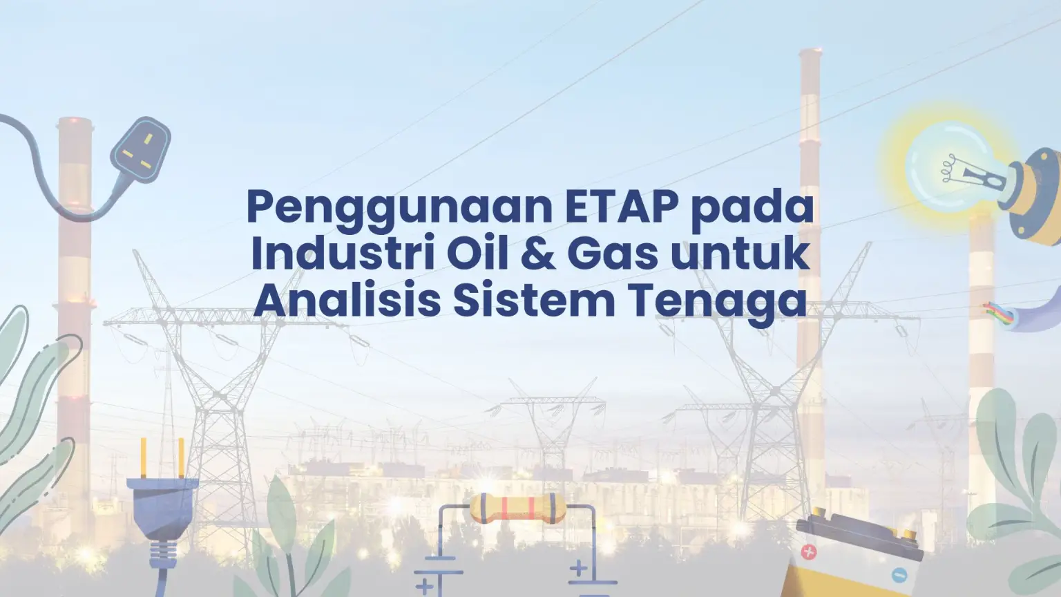 PELATIHAN PENGGUNAAN ETAP PADA INDUSTRI OIL & GAS UNTUK ANALISIS SISTEM TENAGA JAKARTA