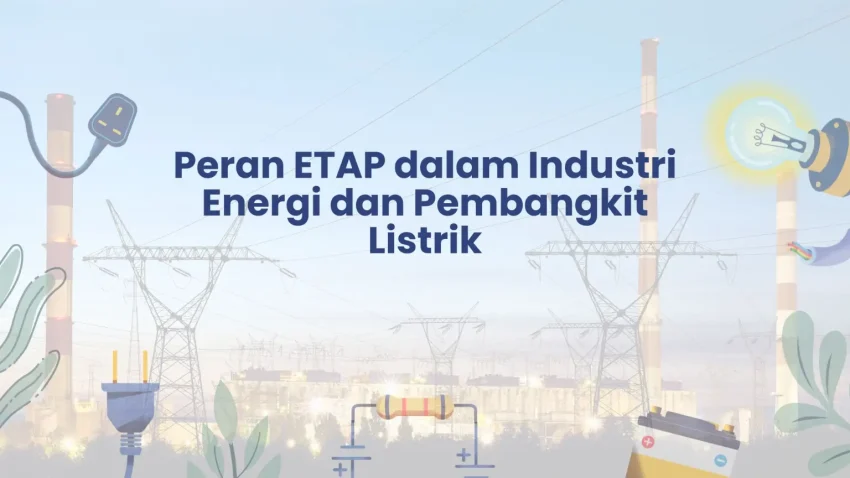PELATIHAN PERAN ETAP DALAM INDUSTRI ENERGI DAN PEMBANGKIT LISTRIK JAKARTA
