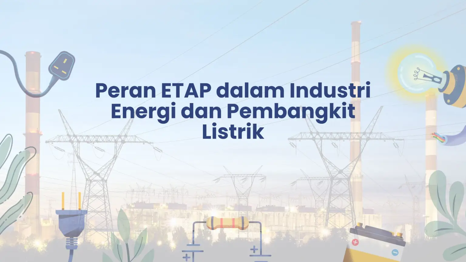 PELATIHAN PERAN ETAP DALAM INDUSTRI ENERGI DAN PEMBANGKIT LISTRIK JAKARTA