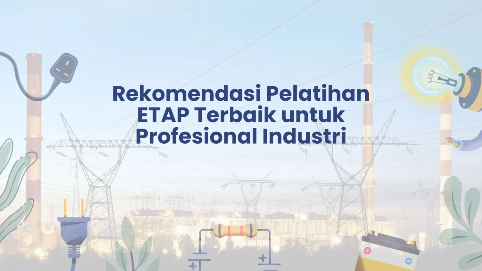 PELATIHAN REKOMENDASI PELATIHAN ETAP TERBAIK UNTUK PROFESIONAL INDUSTRI JAKARTA