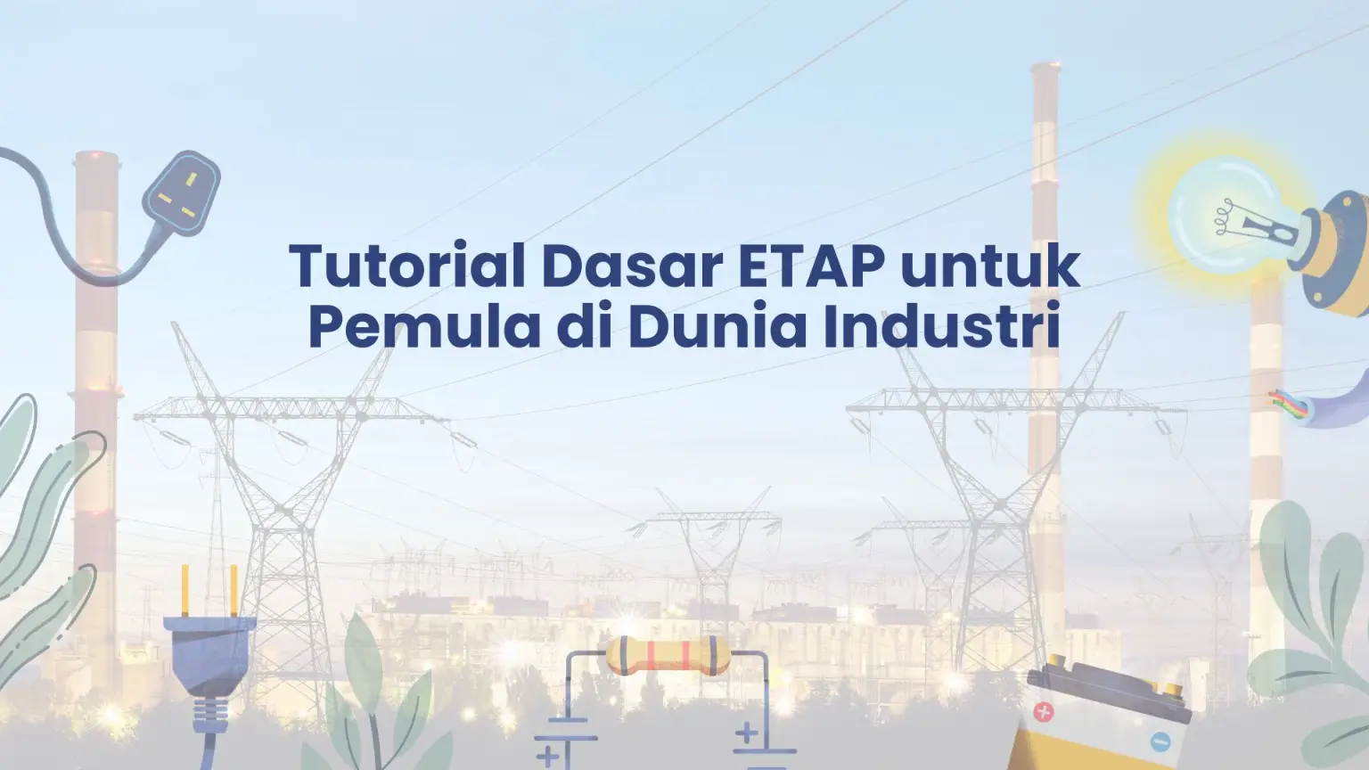 PELATIHAN TUTORIAL DASAR ETAP UNTUK PEMULA DI DUNIA INDUSTRI JAKARTA